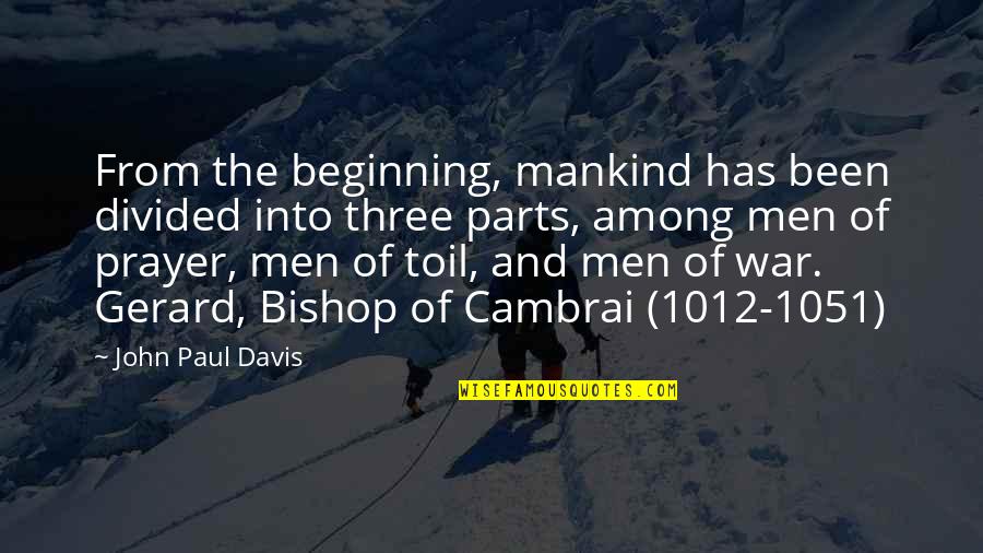 Yahwey Quotes By John Paul Davis: From the beginning, mankind has been divided into Yahwey Quotes By John Paul Davis: From the beginning, mankind has been divided into
