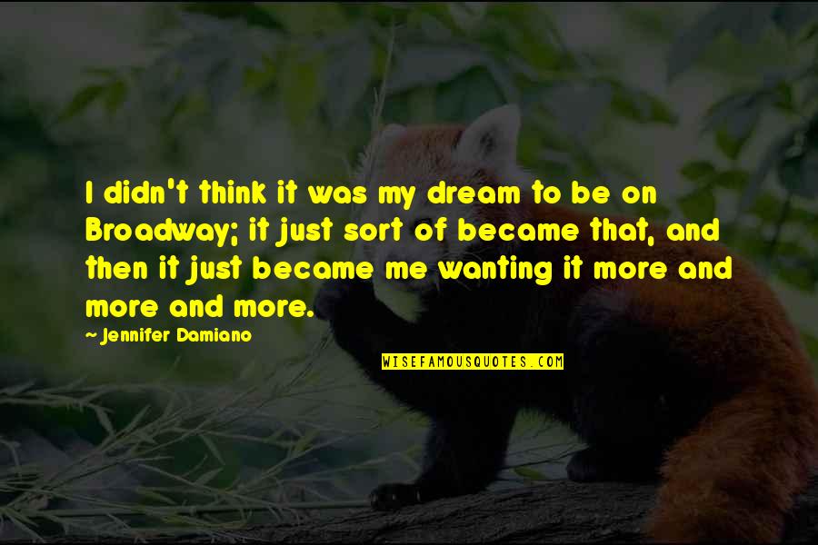 Yahwism Cult Quotes By Jennifer Damiano: I didn't think it was my dream to
