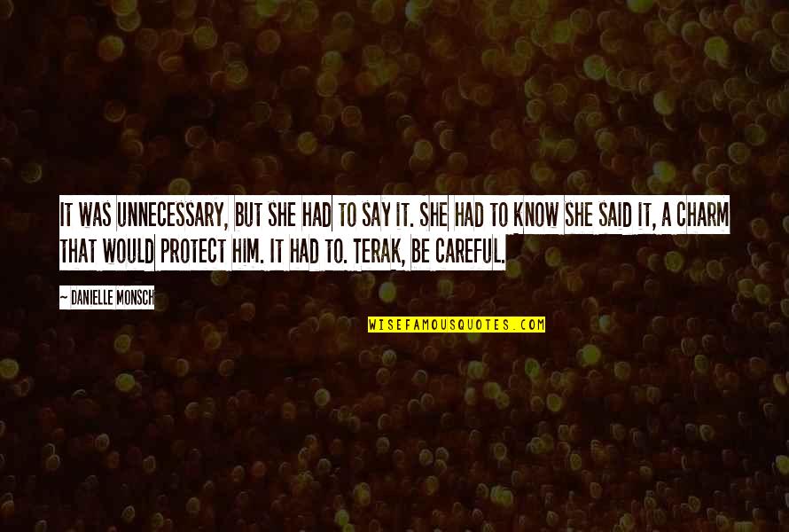 Yahwist Quotes By Danielle Monsch: It was unnecessary, but she had to say Yahwist Quotes By Danielle Monsch: It was unnecessary, but she had to say