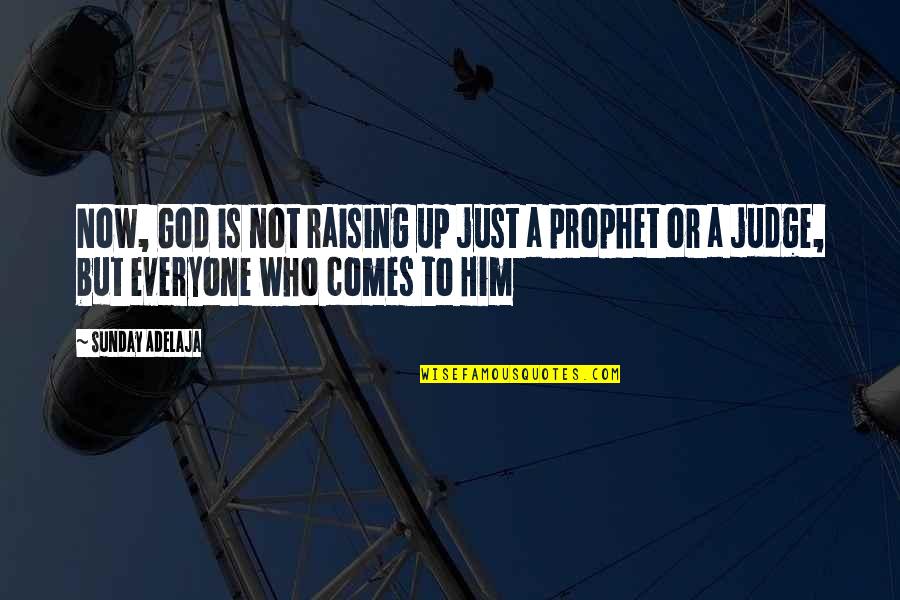 Yahwist Religion Quotes By Sunday Adelaja: Now, God is not raising up just a