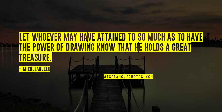 Yahyel Quotes By Michelangelo: Let whoever may have attained to so much Yahyel Quotes By Michelangelo: Let whoever may have attained to so much