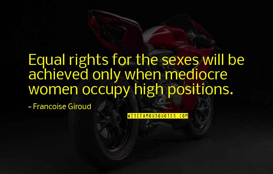Yai Vargas Quotes By Francoise Giroud: Equal rights for the sexes will be achieved Yai Vargas Quotes By Francoise Giroud: Equal rights for the sexes will be achieved