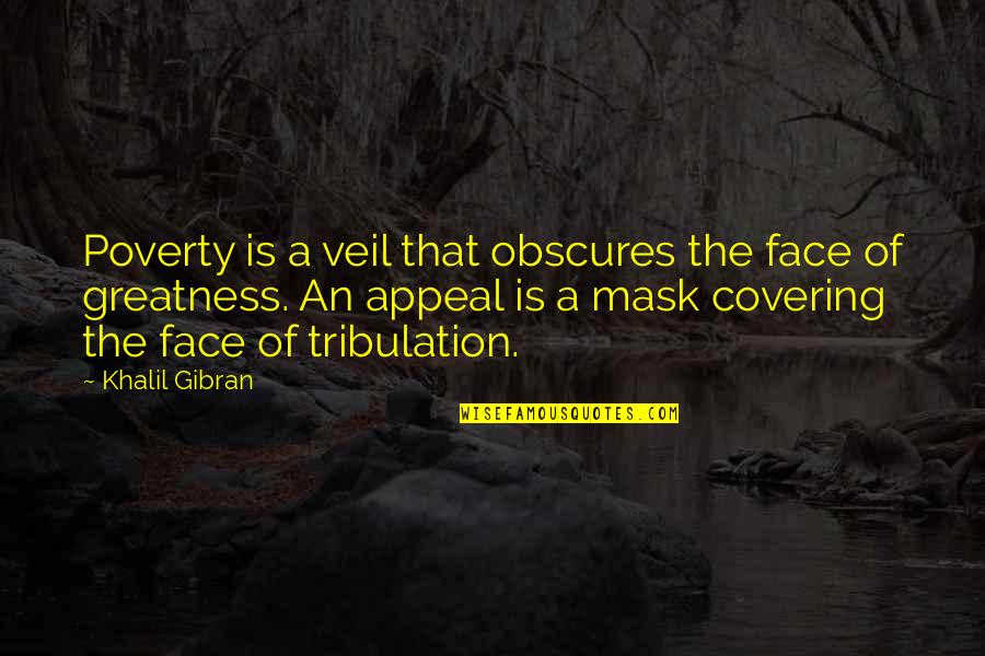 Yaima Hernandez Quotes By Khalil Gibran: Poverty is a veil that obscures the face