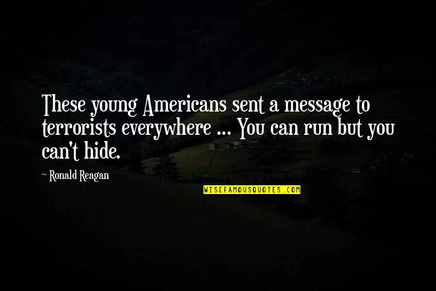 Yajnavalkya Quotes By Ronald Reagan: These young Americans sent a message to terrorists Yajnavalkya Quotes By Ronald Reagan: These young Americans sent a message to terrorists