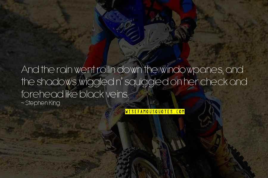 Yajnavalkya Quotes By Stephen King: And the rain went rollin down the windowpanes, Yajnavalkya Quotes By Stephen King: And the rain went rollin down the windowpanes,