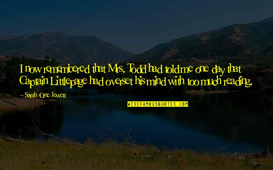 Yakamaru Quotes By Sarah Orne Jewett: I now remembered that Mrs. Todd had told Yakamaru Quotes By Sarah Orne Jewett: I now remembered that Mrs. Todd had told