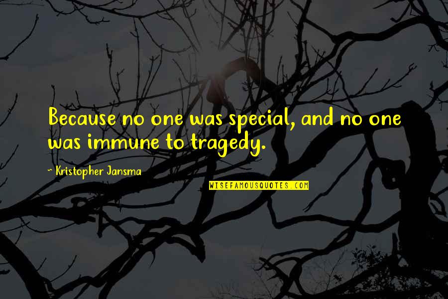 Yakangler Quotes By Kristopher Jansma: Because no one was special, and no one Yakangler Quotes By Kristopher Jansma: Because no one was special, and no one
