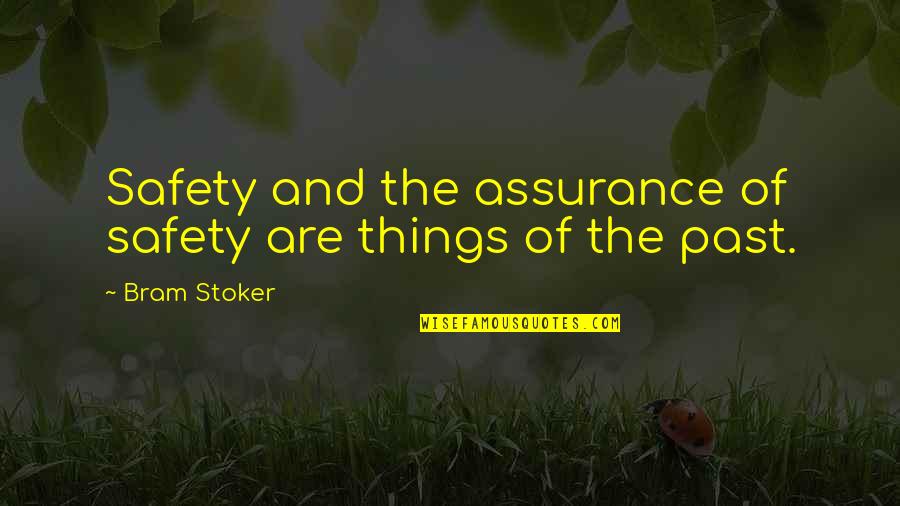 Yakata Quotes By Bram Stoker: Safety and the assurance of safety are things