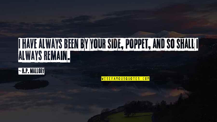 Yakobo Quotes By H.P. Mallory: I have always been by your side, poppet,