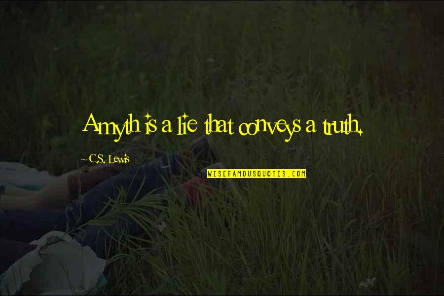 Yakone Quotes By C.S. Lewis: A myth is a lie that conveys a Yakone Quotes By C.S. Lewis: A myth is a lie that conveys a