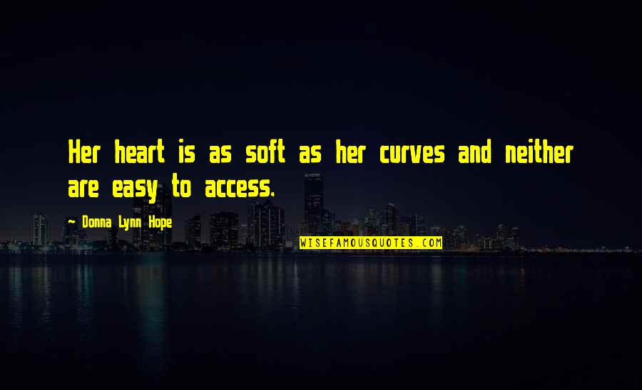 Yakone Quotes By Donna Lynn Hope: Her heart is as soft as her curves Yakone Quotes By Donna Lynn Hope: Her heart is as soft as her curves