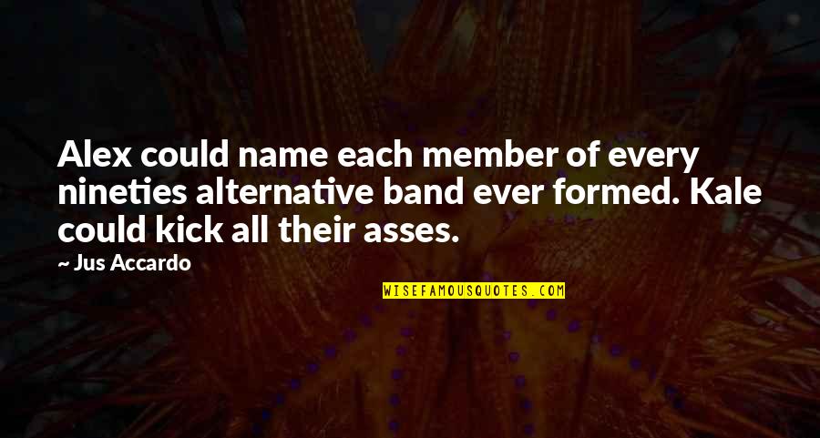 Yakoob Aladdin Quotes By Jus Accardo: Alex could name each member of every nineties Yakoob Aladdin Quotes By Jus Accardo: Alex could name each member of every nineties