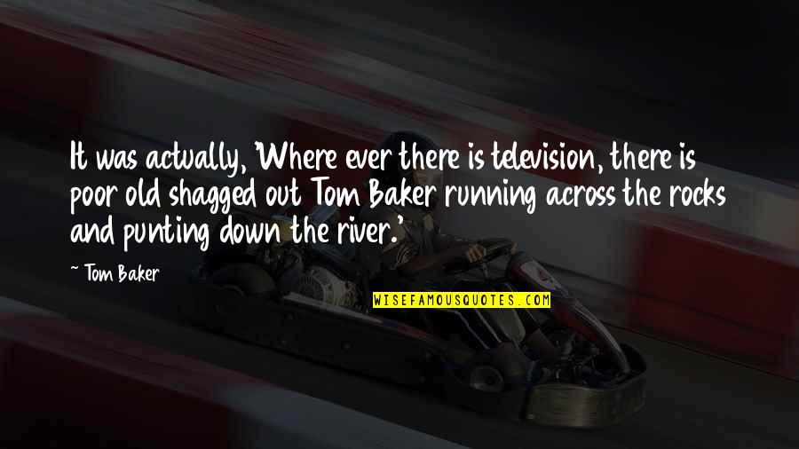 Yakoob Wadalawala Quotes By Tom Baker: It was actually, 'Where ever there is television, Yakoob Wadalawala Quotes By Tom Baker: It was actually, 'Where ever there is television,