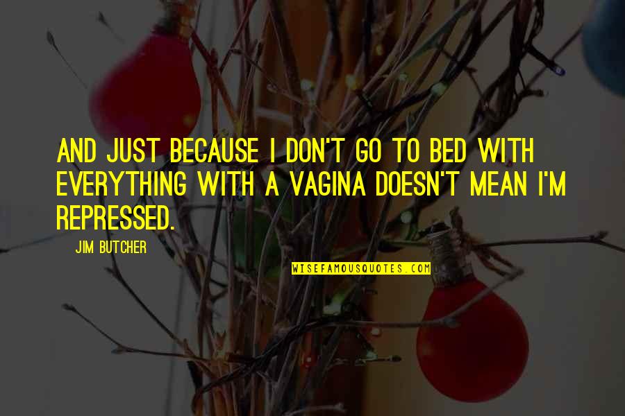 Yakovlev Yak 52 Quotes By Jim Butcher: And just because I don't go to bed Yakovlev Yak 52 Quotes By Jim Butcher: And just because I don't go to bed