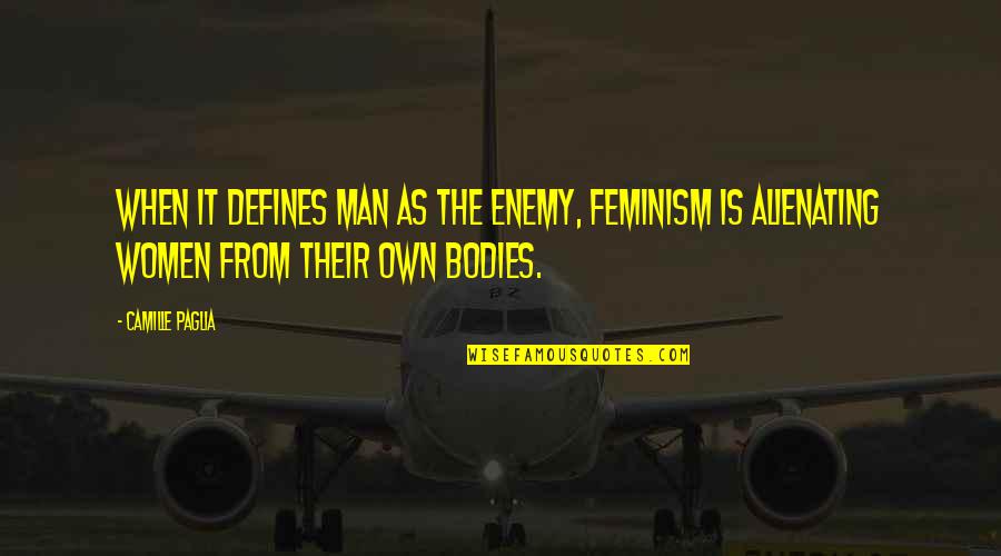 Yakult Quotes By Camille Paglia: When it defines man as the enemy, feminism