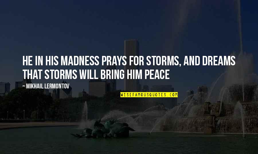Yakushima Cedar Quotes By Mikhail Lermontov: He in his madness prays for storms, and