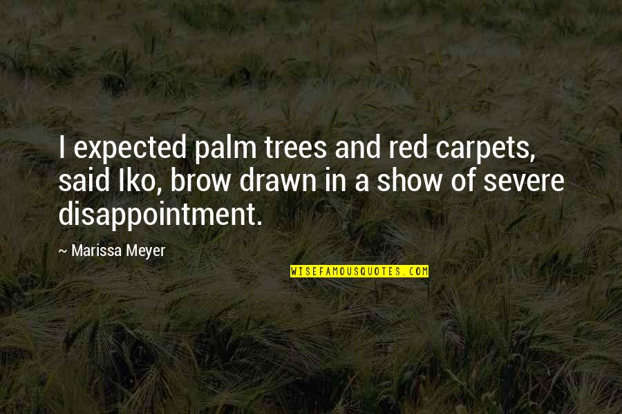 Yakushima Inu Quotes By Marissa Meyer: I expected palm trees and red carpets, said Yakushima Inu Quotes By Marissa Meyer: I expected palm trees and red carpets, said