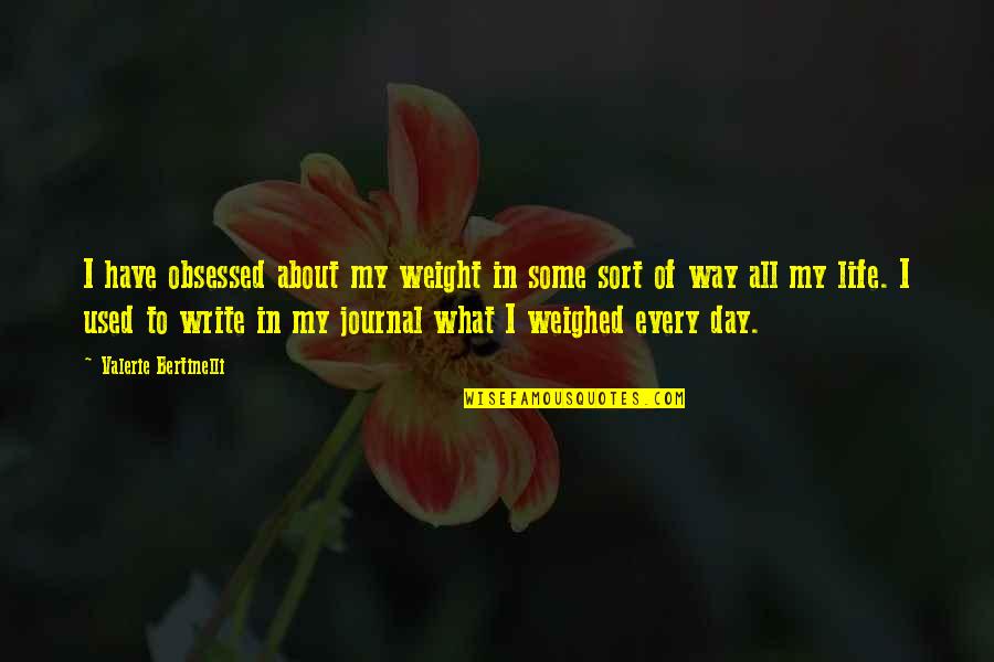 Yalamanchili Praveen Quotes By Valerie Bertinelli: I have obsessed about my weight in some Yalamanchili Praveen Quotes By Valerie Bertinelli: I have obsessed about my weight in some