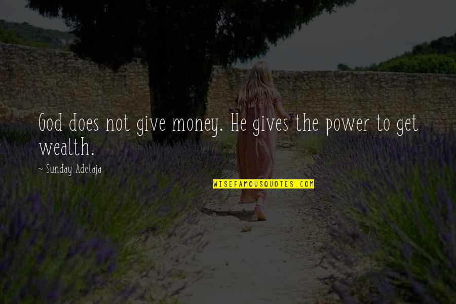 Yalamanchili Sushma Quotes By Sunday Adelaja: God does not give money. He gives the