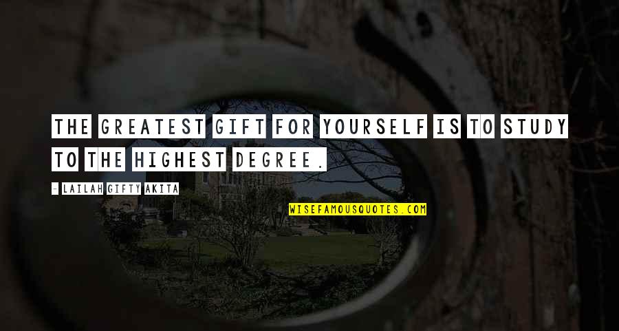 Yalan D Nya Quotes By Lailah Gifty Akita: The greatest gift for yourself is to study