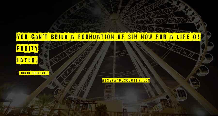 Yalan Yalan Quotes By Craig Groeschel: You can't build a foundation of sin now Yalan Yalan Quotes By Craig Groeschel: You can't build a foundation of sin now
