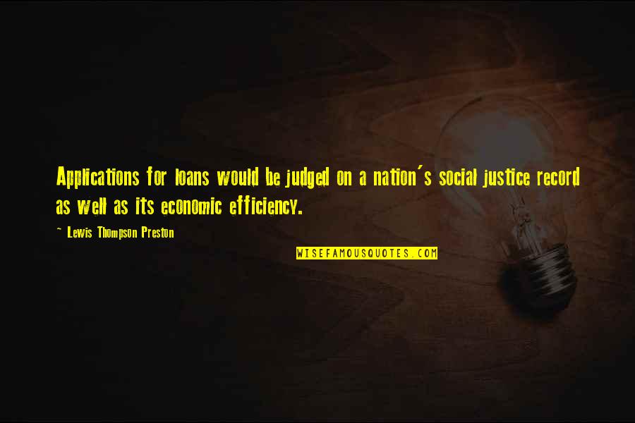 Yalana Inanmaq Quotes By Lewis Thompson Preston: Applications for loans would be judged on a Yalana Inanmaq Quotes By Lewis Thompson Preston: Applications for loans would be judged on a