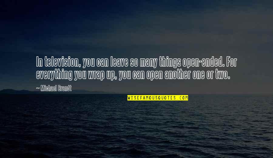 Yalanla Ilgili Quotes By Michael Brandt: In television, you can leave so many things Yalanla Ilgili Quotes By Michael Brandt: In television, you can leave so many things