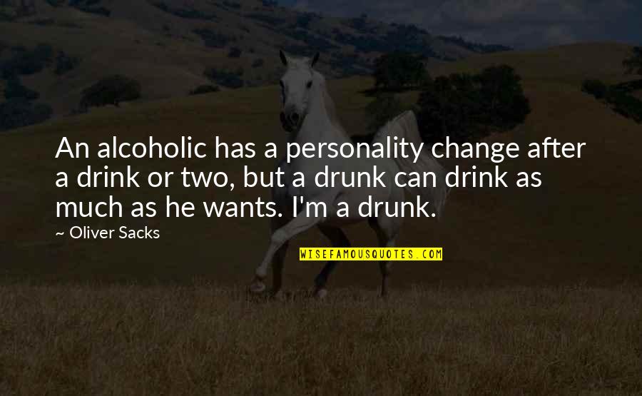 Yalanla Ilgili Quotes By Oliver Sacks: An alcoholic has a personality change after a Yalanla Ilgili Quotes By Oliver Sacks: An alcoholic has a personality change after a