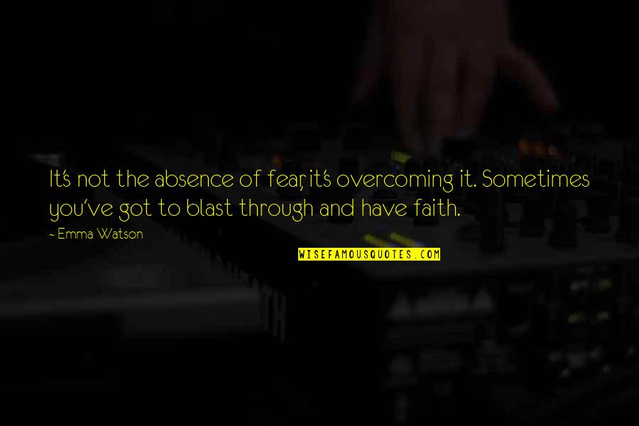 Yalbabymagic Quotes By Emma Watson: It's not the absence of fear, it's overcoming