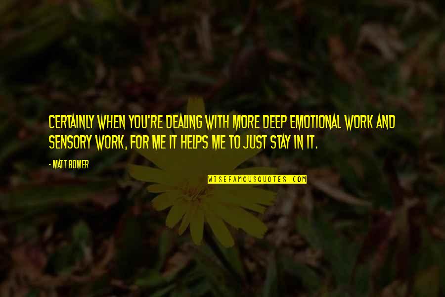 Yaldens Rat Quotes By Matt Bomer: Certainly when you're dealing with more deep emotional Yaldens Rat Quotes By Matt Bomer: Certainly when you're dealing with more deep emotional