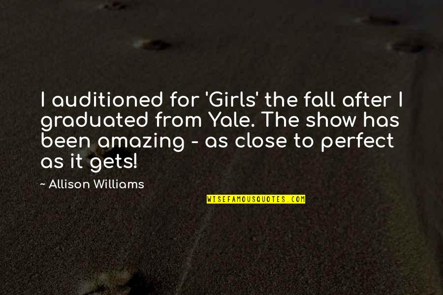 Yale Quotes By Allison Williams: I auditioned for 'Girls' the fall after I