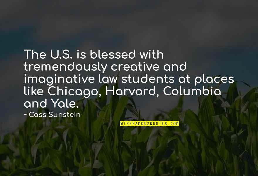 Yale Quotes By Cass Sunstein: The U.S. is blessed with tremendously creative and