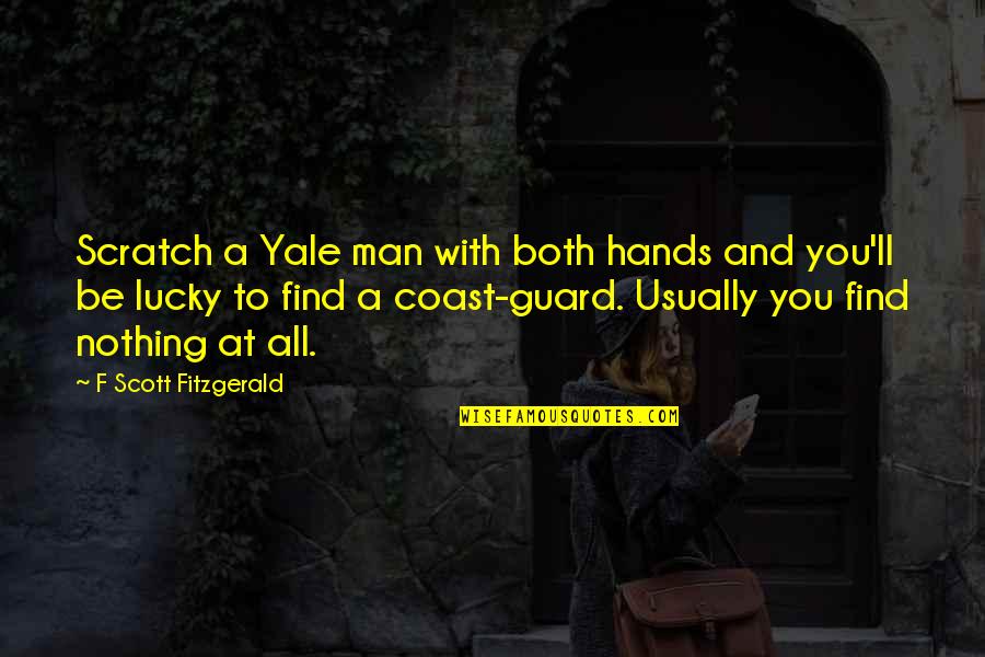 Yale Quotes By F Scott Fitzgerald: Scratch a Yale man with both hands and