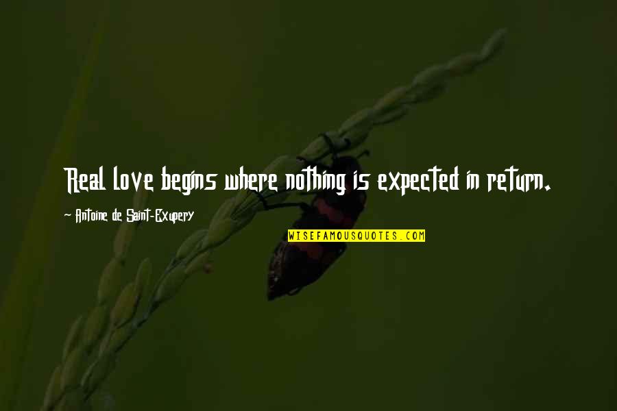 Yaleites Quotes By Antoine De Saint-Exupery: Real love begins where nothing is expected in Yaleites Quotes By Antoine De Saint-Exupery: Real love begins where nothing is expected in