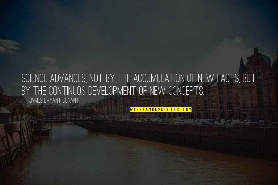 Yall Win Quotes By James Bryant Conant: Science advances, not by the accumulation of new Yall Win Quotes By James Bryant Conant: Science advances, not by the accumulation of new
