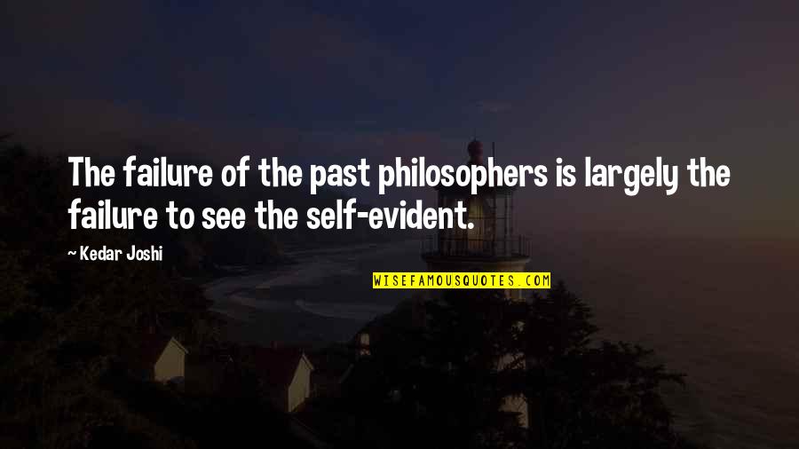 Yall Win Quotes By Kedar Joshi: The failure of the past philosophers is largely
