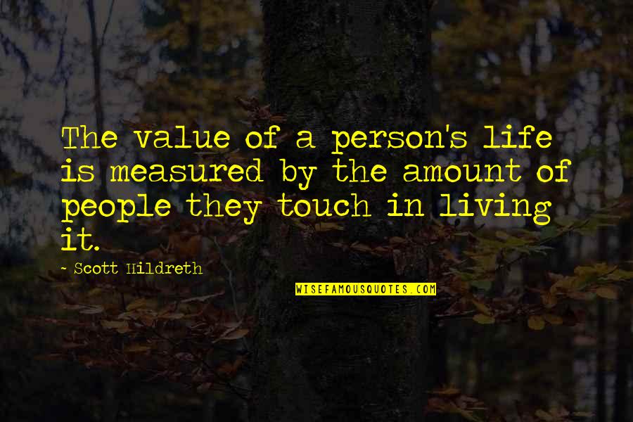 Yaller Hammer Quotes By Scott Hildreth: The value of a person's life is measured