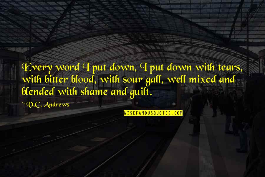 Yaller Hammer Quotes By V.C. Andrews: Every word I put down, I put down Yaller Hammer Quotes By V.C. Andrews: Every word I put down, I put down