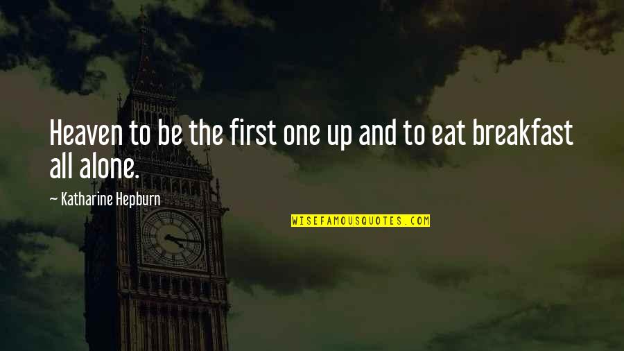 Yallkpora Quotes By Katharine Hepburn: Heaven to be the first one up and