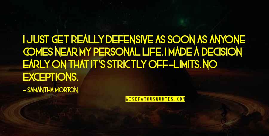 Yalsa Quotes By Samantha Morton: I just get really defensive as soon as