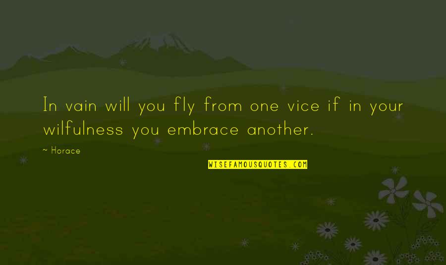 Yama Fuji Sushi Quotes By Horace: In vain will you fly from one vice