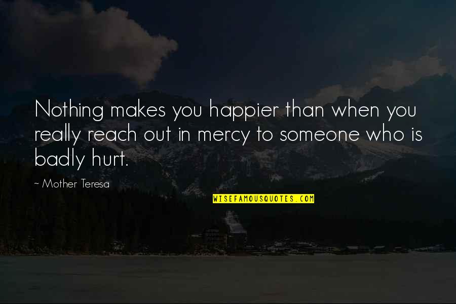 Yamada Kun Quotes By Mother Teresa: Nothing makes you happier than when you really Yamada Kun Quotes By Mother Teresa: Nothing makes you happier than when you really