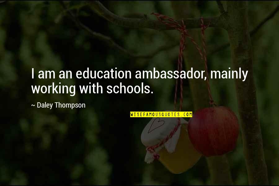 Yamahata Art Quotes By Daley Thompson: I am an education ambassador, mainly working with