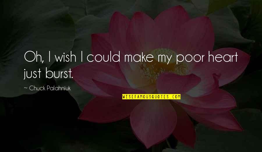 Yamamori Teriyaki Quotes By Chuck Palahniuk: Oh, I wish I could make my poor