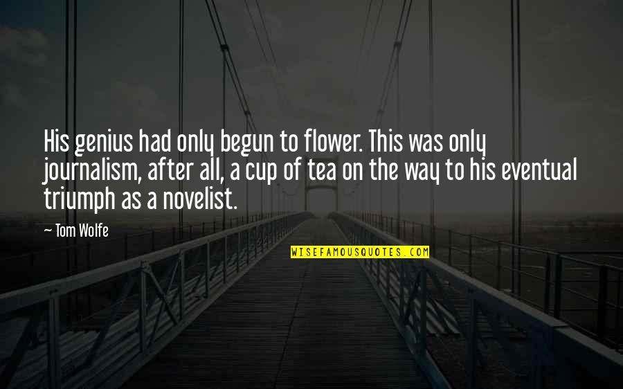 Yamamoto Bleach Quotes By Tom Wolfe: His genius had only begun to flower. This Yamamoto Bleach Quotes By Tom Wolfe: His genius had only begun to flower. This