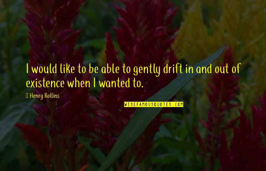 Yamanobe Tomo Quotes By Henry Rollins: I would like to be able to gently