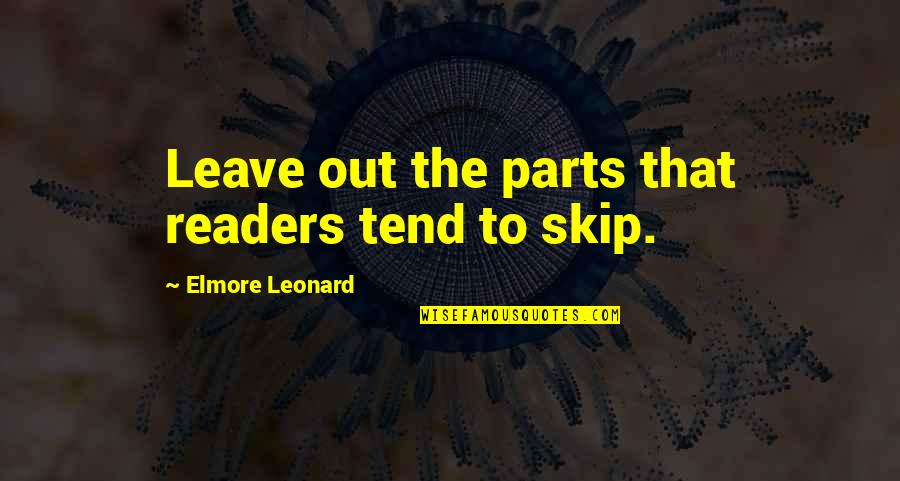 Yamanturk Ailesi Quotes By Elmore Leonard: Leave out the parts that readers tend to Yamanturk Ailesi Quotes By Elmore Leonard: Leave out the parts that readers tend to