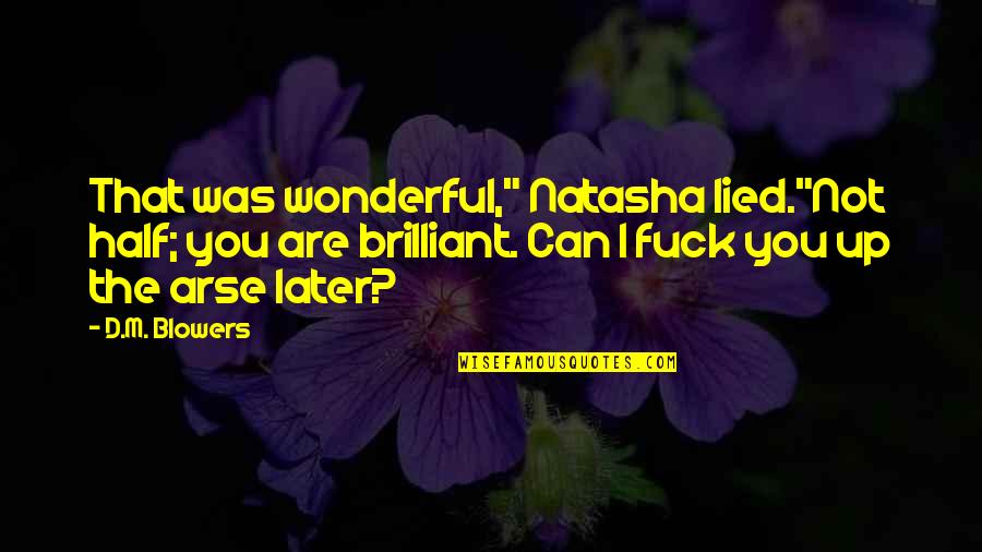 Yamaseal Quotes By D.M. Blowers: That was wonderful," Natasha lied."Not half; you are Yamaseal Quotes By D.M. Blowers: That was wonderful," Natasha lied."Not half; you are