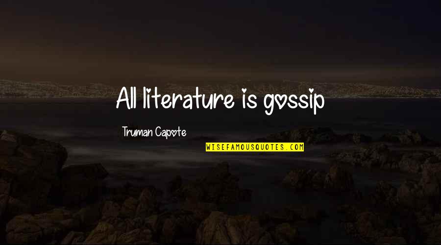 Yamile Quotes By Truman Capote: All literature is gossip Yamile Quotes By Truman Capote: All literature is gossip