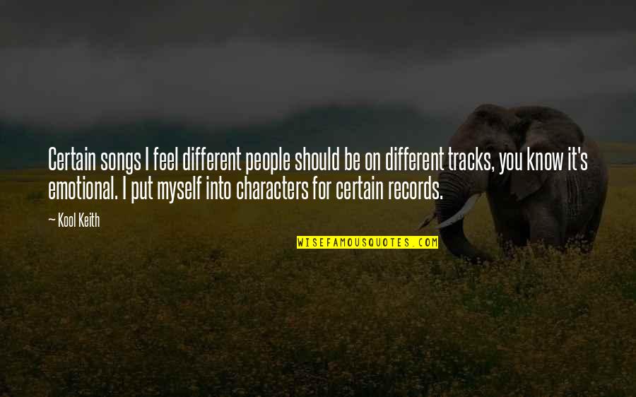 Yamileth Rodriguez Quotes By Kool Keith: Certain songs I feel different people should be Yamileth Rodriguez Quotes By Kool Keith: Certain songs I feel different people should be